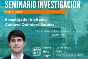 23 mayo 11:30 hrs.|Seminario Investigación FAE| Dr. Gustavo Quinderé Saraiva presentará su working paper 